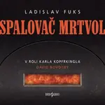 Spalovač mrtvol - Ladislav Fuks - audiokniha