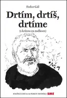 Drtím, drtíš, drtíme - Fedor Gál