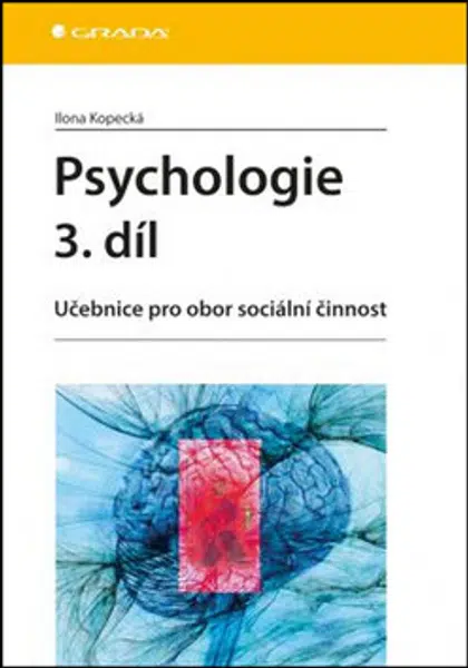 Psychologie 3. díl - Učebnice pro obor sociální činnost - Ilona Kopecká