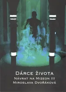 Dárce života - Návrat na Mizeon 3 - Miroslava Dvořáková