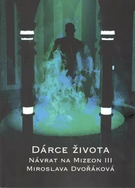 Dárce života - Návrat na Mizeon 3 - Miroslava Dvořáková
