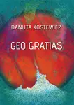 Geo gratias - Danuta Kostewicz