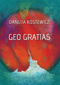 Geo gratias - Danuta Kostewicz