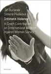 Intimate Violence. A Czech Contribution on International Violence Against Women Survey - Jiří Buriánek, Simona Pikálková