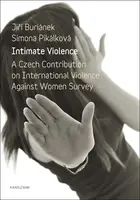 Intimate Violence. A Czech Contribution on International Violence Against Women Survey - Jiří Buriánek, Simona Pikálková