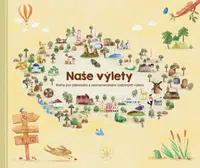 Naše výlety - Kniha pro plánování a zaznamenávání rodinných výletů - Monika Kopřivová
