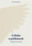 O Bohu a pelikánech - Jay B. McDaniel