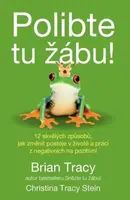Polibte tu žábu! - Brian Tracy, Christine Tracy Stein