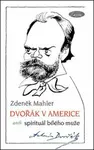 Dvořák v Americe - Zdeněk Mahler