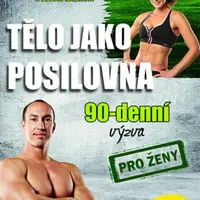 Tělo jako posilovna 90 denní výzva pro ženy - Mark Lauren, Julian Galinski
