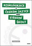 Komunikace v českém jazyce pro SŠ - Pracovní sešit