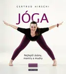 JÓGA - nejlepší ásány, mantry a mudry - Gertrud Hirschi