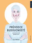 Průvodce budoucností aneb Jak si užít globální krizi - Jan Müller