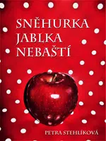 Sněhurka jablka nebaští - Petra Stehlíková - e-kniha