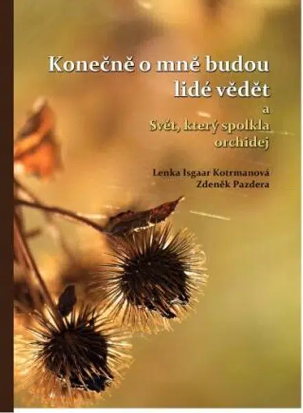 Konečně o mně budou lidé vědět a Svět, který spolkla orchidej - Lenka Isgaar Kotrmanová, Zdeněk Pazdera - e-kniha