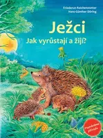 Ježci - Jak vyrůstají a žijí? - Friederun Reichenstetterová, Hans-Günther Döring