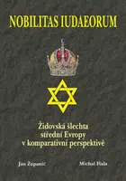 Nobilitas Iudaeorum - Židovská šlechta střední Evropy v komperativní - Jan Županič, Michal Fiala