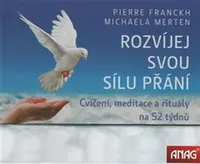 Rozvíjej svou sílu přání (kalendář) – Cvičení, meditace a rituály na 52 týdnů - Michaela Merten, Pierre Franckh