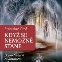 Když se nemožné stane - Stanislav Grof