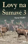 Lovy na Šumavě 3 - Karel Fořt