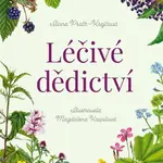 Léčivé dědictví - Příběhy a tajemství divokých bylin - Ilona Prath-Krejčová