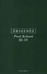 Proti Kelsovi III-IV - z Alexandrie Órigenés