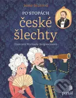 Po stopách české šlechty - Michaela Bergmannová (ilustrátor), Jana Jůzlová - kniha z kategorie Encyklopedie