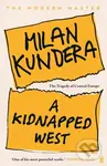 A Kidnapped West (The Tragedy of Central Europe) - Milan Kundera
