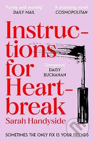 Instructions for Heartbreak (A gorgeous, razor-sharp novel about female friendship and healing a broken heart)