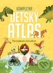 Kompletný detský atlas (Pre budúcich vševedkov) - kniha z kategorie Encyklopedie