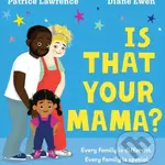 Is That Your Mama? (PB) - Patrice Lawrence - kniha z kategorie Pro děti