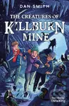 The Creatures of Killburn Mine - Dan Smith