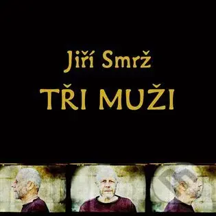 Jiří Smrž: Tři muži (3 CD) - Jiří Smrž