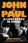 John and Paul (A Love Story in Songs) - Ian Leslie - kniha z kategorie Umění, design a architektura