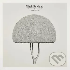 Mitch Rowland:  Come June - Mitch Rowland