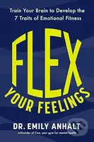 Flex Your Feelings (Train Your Brain to Develop the 7 Traits of Emotional Fitness) - kniha z kategorie Psychologie
