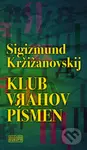 Klub vrahov písmen (Slávna experimentálna próza) - Sigizmund Kržižanovskij - kniha z kategorie Společenská beletrie