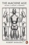 The Machine Age (An Idea, a History, a Warning) - Robert Skidelsky - kniha z kategorie Historie