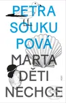 Marta děti nechce - Petra Soukupová - kniha z kategorie Společenská beletrie