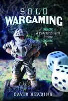 Solo Wargaming (A Practitioner's Guide) - David Heading - kniha z kategorie Zdraví a životní styl