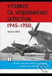 Výzbroj čs.vojenského letectva 1945-1950 - 1.díl (Problém vyzbrojení letectva a jeho řešení. Letadla cvičná, dopravní a kurýrní) - kniha z kategorie…