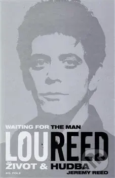 Lou Reed: Waiting for the Man (Život a hudba) - Jeremy Reed - kniha z kategorie Hudba