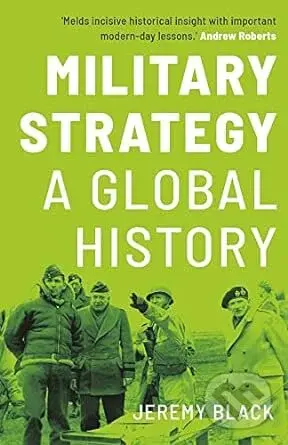 Military Strategy (A Global History) - Jeremy Black - kniha z kategorie Historie