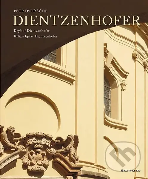 Dientzenhofer (Kryštof a Kilián Ignác) - Petr Dvořáček