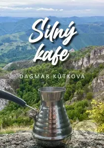 Silný Kafe - Dagmar Kůtková - kniha z kategorie Beletrie