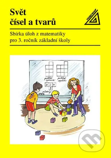 Matematika 3: Svět čísel a tvarů (Sbírka úloh z matematiky pro 3. ročník ZŠ) - kniha z kategorie 1. stupeň