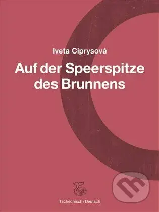 Na hrotu studny - Auf der Speerspitze des Brunnens - kniha z kategorie Poezie