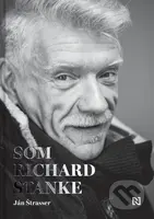 Som Richard Stanke - Ján Štrasser, Richard Stanke - kniha z kategorie Životopisy