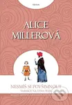 Nesmíš si povšimnout (Realita dětství a dogmata psychoanalýzy) - Alice Miller