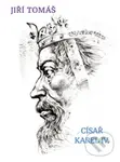 Císař Karel IV. - Jiří Tomáš